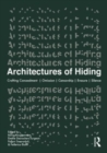 Architectures of Hiding : Crafting Concealment | Omission | Deception | Erasure | Silence - Book