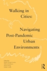 Walking in Cities : Navigating Post-Pandemic Urban Environments - Book