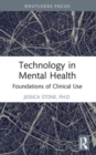 Technology in Mental Health : Foundations of Clinical Use - Book