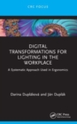 Digital Transformations for Lighting in the Workplace : A Systematic Approach Used in Ergonomics - Book