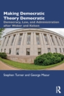 Making Democratic Theory Democratic : Democracy, Law, and Administration after Weber and Kelsen - Book