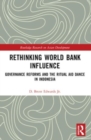 Rethinking World Bank Influence : Governance Reforms and the Ritual Aid Dance in Indonesia - Book