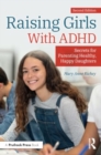 Raising Girls With ADHD : Secrets for Parenting Healthy, Happy Daughters - Book