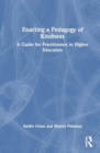 Enacting a Pedagogy of Kindness : A Guide for Practitioners in Higher Education - Book