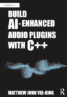 Build AI-Enhanced Audio Plugins with C++ - Book