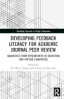 Developing Feedback Literacy for Academic Journal Peer Review : Narratives from Researchers in Education and Applied Linguistics - Book