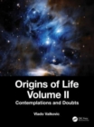 Origins of Life Volume II : Contemplations and Doubts - Book