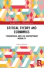 Critical Theory and Economics : Philosophical Notes on Contemporary Inequality - Book