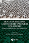Biocomposites for Lightweight Sandwich Structures : Engineering Properties and Applications - Book
