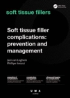 Soft Tissue Filler Complications : Prevention and Management - Book