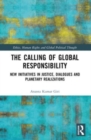 The Calling of Global Responsibility : New Initiatives in Justice, Dialogues and Planetary Realizations - Book