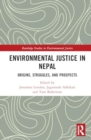 Environmental Justice in Nepal : Origins, Struggles, and Prospects - Book