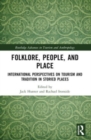 Folklore, People, and Places : International Perspectives on Tourism and Tradition in Storied Places - Book