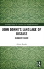 John Donne’s Language of Disease : Eloquent Blood - Book