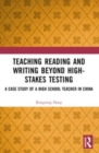 Teaching Reading and Writing Beyond High-stakes Testing : A Case Study of a High School Teacher in China - Book