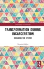Transformation During Incarceration : Breaking the System - Book