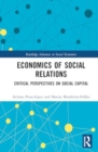 Economics of Social Relations : Critical Perspectives on Social Capital - Book