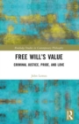 Free Will’s Value : Criminal Justice, Pride, and Love - Book