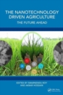 The Nanotechnology Driven Agriculture : The Future Ahead - Book