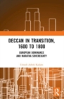 Deccan in Transition, 1600 to 1800 : European Dominance and Maratha Sovereignty - Book