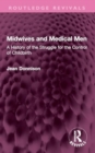 Midwives and Medical Men : A History of the Struggle for the Control of Childbirth - Book