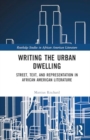 Street, Text, and Representation in African American Literature : Urban Writing/Dwelling - Book