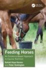 Feeding Horses : An Evidence-Based Approach to Equine Nutrition - Book