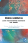 Beyond Borrowing : Lexical Interaction between Englishes and Asian Languages - Book