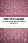 Dowry and Daughters : The Social, Religious and Legal Dilemma of Denying Dowry - Book