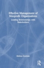 Effective Management of Nonprofit Organizations : Leading Relationships with Stakeholders - Book