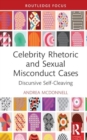 Celebrity Rhetoric and Sexual Misconduct Cases : Discursive Self-Cleaving - Book