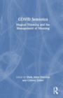 COVID Semiotics : Magical Thinking and the Management of Meaning - Book