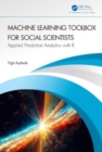 Machine Learning Toolbox for Social Scientists : Applied Predictive Analytics with R - Book