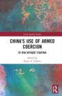 China's Use of Armed Coercion : To Win Without Fighting - Book