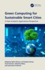 Green Computing for Sustainable Smart Cities : A Data Analytics Applications Perspective - Book