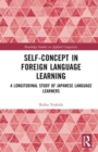 Self-Concept in Foreign Language Learning : A Longitudinal Study of Japanese Language Learners - Book