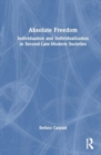 Absolute Freedom : Individuation and Individualization in Second-Late-Modern Societies - Book