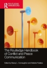 The Routledge Handbook of Conflict and Peace Communication - Book