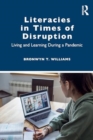 Literacies in Times of Disruption : Living and Learning during a Pandemic - Book