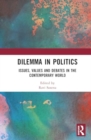 Dilemma in Politics : Issues, Values and Debates in the Contemporary World - Book