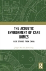 The Acoustic Environment of Care Homes : Case Studies from China - Book