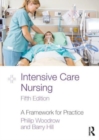 Intensive Care Nursing : A Framework for Practice - Book