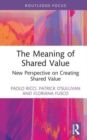 The Meaning of Shared Value : New Perspective on Creating Shared Value - Book