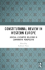 Constitutional Review in Western Europe : Judicial-Legislative Relations in Comparative Perspective - Book