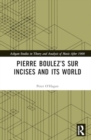 Pierre Boulez’s sur Incises and its World - Book