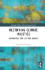 Rectifying Climate Injustice : Reparations for Loss and Damage - Book