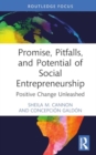 Promise, Pitfalls, and Potential of Social Entrepreneurship : Positive Change Unleashed - Book