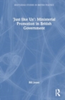 ‘Just Like Us’?: The Politics of Ministerial Promotion in UK Government - Book