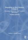 Depression in New Mothers, Volume 2 : Screening, Assessment, and Treatment Alternatives - Book