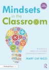 Mindsets in the Classroom : Building a Growth Mindset Learning Community - Book